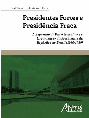 cover image of Presidentes fortes e presidência fraca